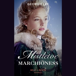 His Mistletoe Marchioness