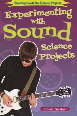Experimenting with Sound Science Projects