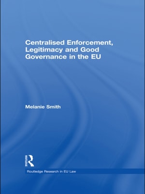 Centralised Enforcement, Legitimacy and Good Governance in the EU