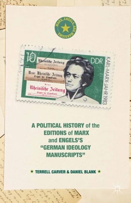 Political History of the Editions of Marx and Engels's &quote;German ideology Manuscripts&quote;