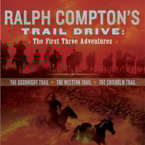 Ralph Compton's Trail Drive: The First Three Adventures