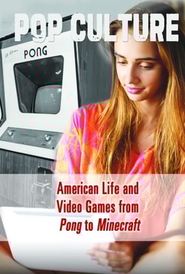 American Life and Video Games from Pong to Minecraft(R)