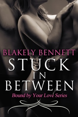 Stuck in Between (Book 1 of the Bound by Your Love Series)