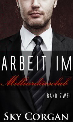 Arbeit im Milliardärsclub: Band 2