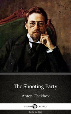 Shooting Party by Anton Chekhov (Illustrated)
