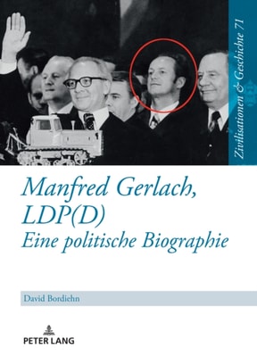 Manfred Gerlach, LDP(D) – Eine politische Biographie