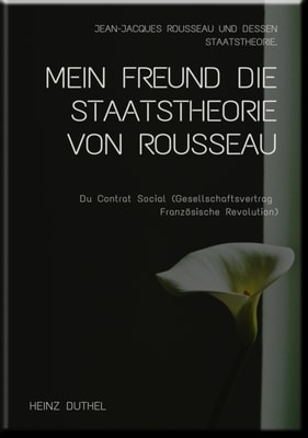 MEIN FREUND DIE STAATSTHEORIE VON ROUSSEAU