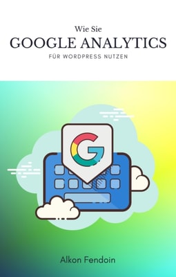 Google Analytics für Wordpress nutzen für Traffic