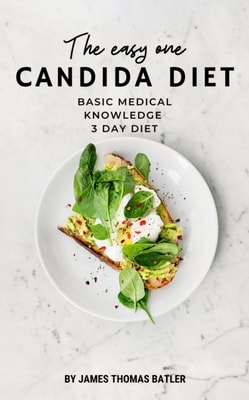 Light Candida Diet: Basic Medical Knowledge with a 3-Day Diet