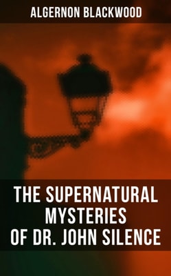 Supernatural Mysteries of Dr. John Silence