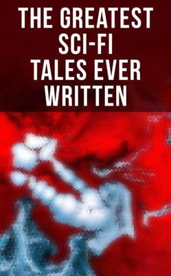 Greatest Sci-Fi Tales Ever Written