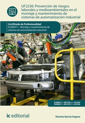 Prevencion de riesgos laborales y mediambientales en el montaje y mantenimiento de sistemas de automatizacion industrial. ELEM0311