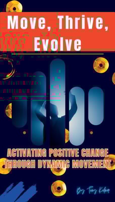 Move, Thrive, Evolve: Activating Positive Change through Dynamic Movement