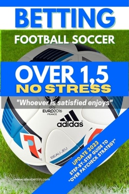 Betting Football Soccer Over 1,5 no Stress: Step-by-Steo Guide to &quote;Over Paycheck Strategy&quote;