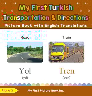 My First Turkish Transportation & Directions Picture Book with English Translations