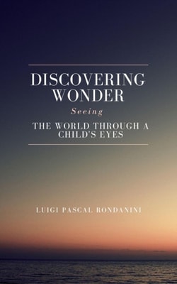 Discovering Wonder: Seeing the World Through a Child's Eyes