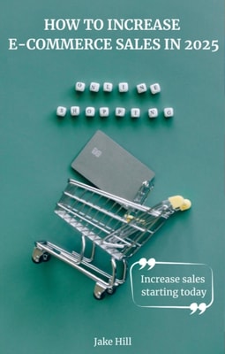 How to Increase E-Commerce Sales in 2025