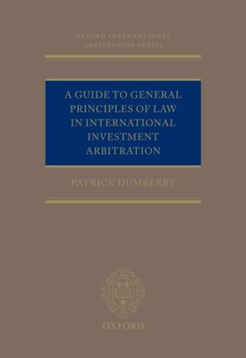 Guide to General Principles of Law in International Investment Arbitration