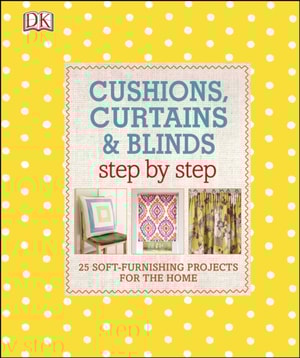 Cushions, Curtains and Blinds Step by Step