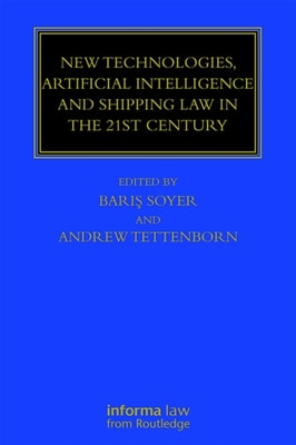 New Technologies, Artificial Intelligence and Shipping Law in the 21st Century
