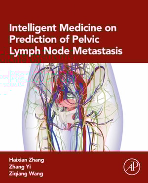 Intelligent Medicine on Prediction of Pelvic Lymph Node Metastasis