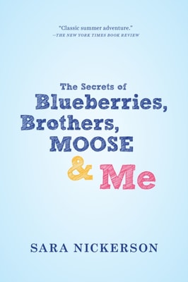 Secrets of Blueberries, Brothers, Moose & Me