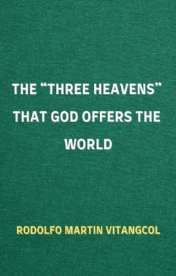 &quote;Three Heavens&quote; That God Offers the World