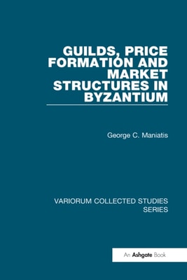 Guilds, Price Formation and Market Structures in Byzantium