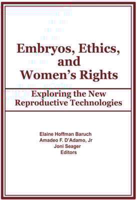 Embryos, Ethics, and Women's Rights