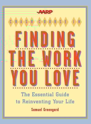 AARP(R) Crash Course in Finding the Work You Love