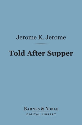 Told After Supper (Barnes & Noble Digital Library)