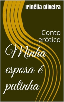 Minha esposa é putinha 