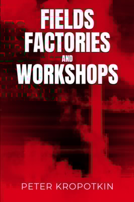 Fields, Factories, and Workshops