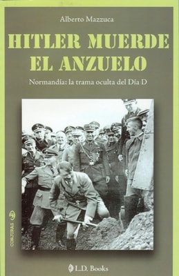 Hitler muerde el anzuelo. Normandia: la trama oculta del Dia D