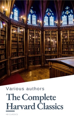 Complete Harvard Classics 2023 Edition - ALL 71 Volumes