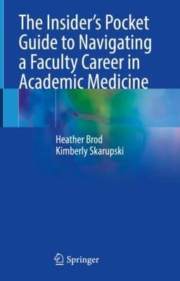 Insider's Pocket Guide to Navigating a Faculty Career in Academic Medicine