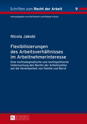 Flexibilisierungen des Arbeitsverhaeltnisses im Arbeitnehmerinteresse