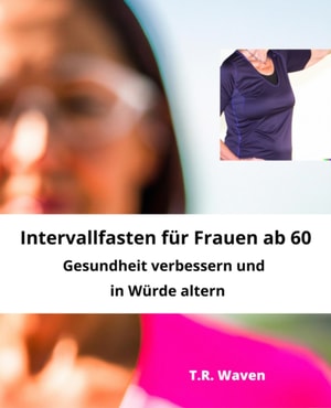 Intervallfasten für Frauen ab 60