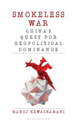 Smokeless War : China'S Quest for Geopolitical Dominance