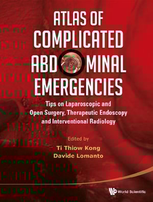 Atlas Of Complicated Abdominal Emergencies: Tips On Laparoscopic And Open Surgery, Therapeutic Endoscopy And Interventional Radiology (With Dvd-rom)