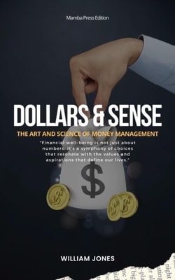 Dollars and Sense: The Art and Science of Money Management