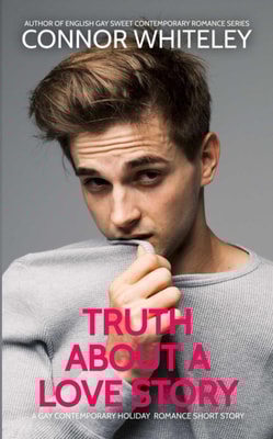 Truth About A Love Story: A Gay Contemporary Holiday Romance Short Story