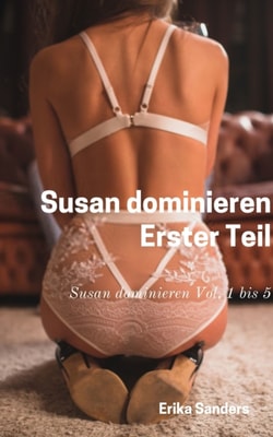 Susan Dominieren. Erster Teil