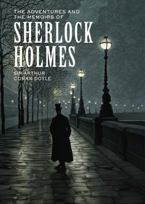 Adventures and the Memoirs of Sherlock Holmes