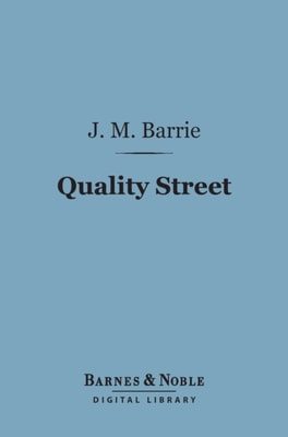 Quality Street (Barnes & Noble Digital Library)