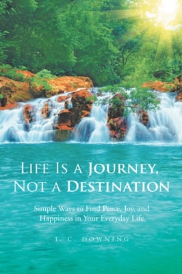 LIFE IS A JOURNEY, NOT A DESTINATION