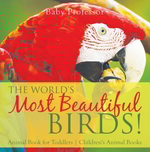 World's Most Beautiful Birds! Animal Book for Toddlers | Children's Animal Books