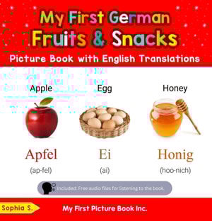 My First German Fruits & Snacks Picture Book with English Translations