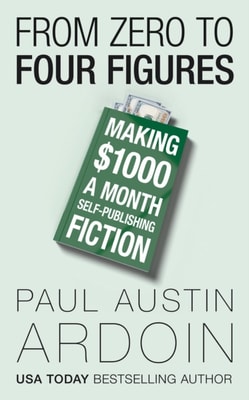 From Zero to Four Figures: Making $1000 a Month Self-Publishing Fiction