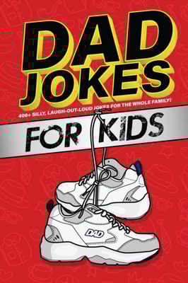 Dad Jokes for Kids: 400+ Knee-Slappers Guaranteed to Make Your Family Laugh Out Loud!